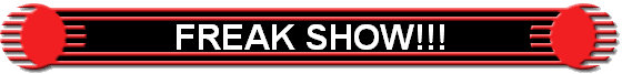 FREAK SHOW!!!